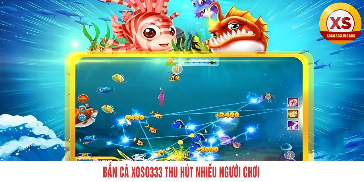 bắn cá xoso333 thu hút nhiều người chơi